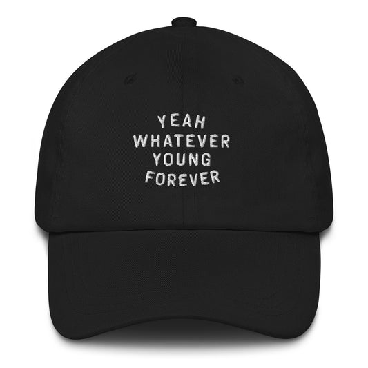 Yeah Whatever Young Forever - Classic Hat